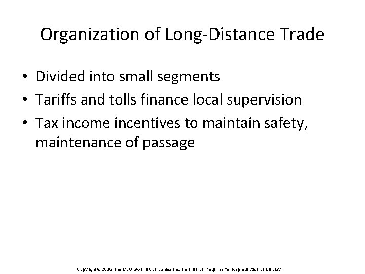 Organization of Long-Distance Trade • Divided into small segments • Tariffs and tolls finance