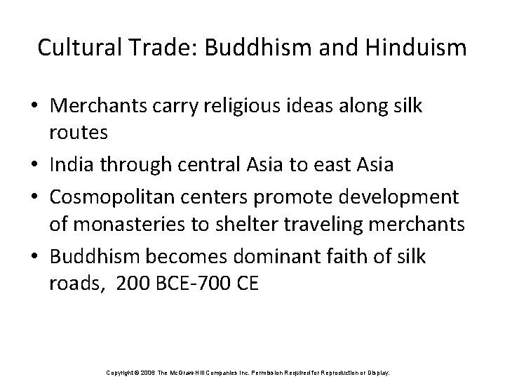 Cultural Trade: Buddhism and Hinduism • Merchants carry religious ideas along silk routes •