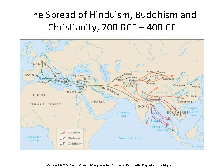 The Spread of Hinduism, Buddhism and Christianity, 200 BCE – 400 CE Copyright ©