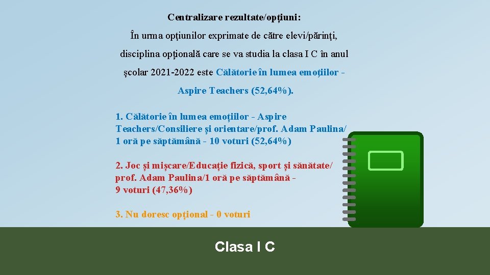 Centralizare rezultate/opțiuni: În urma opţiunilor exprimate de către elevi/părinţi, disciplina opțională care se va