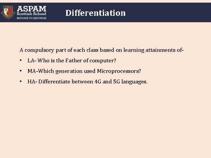 Differentiation A compulsory part of each class based on learning attainments of- • LA-