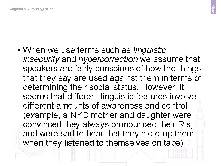 Anglistics Study Programme • When we use terms such as linguistic insecurity and hypercorrection