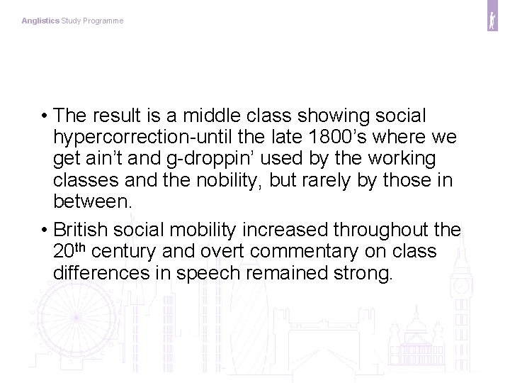 Anglistics Study Programme • The result is a middle class showing social hypercorrection-until the