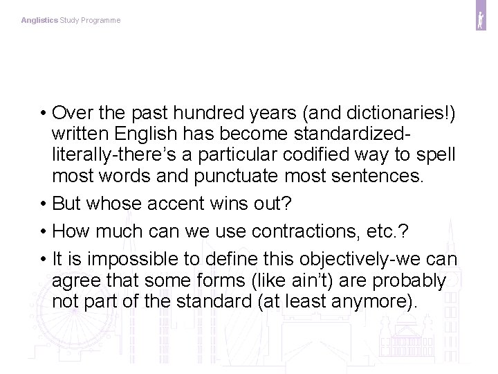 Anglistics Study Programme • Over the past hundred years (and dictionaries!) written English has