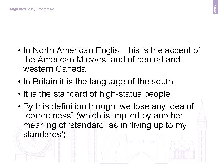 Anglistics Study Programme • In North American English this is the accent of the