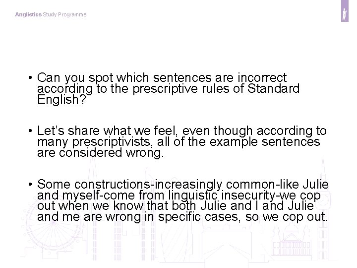 Anglistics Study Programme • Can you spot which sentences are incorrect according to the