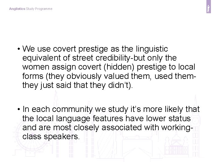Anglistics Study Programme • We use covert prestige as the linguistic equivalent of street