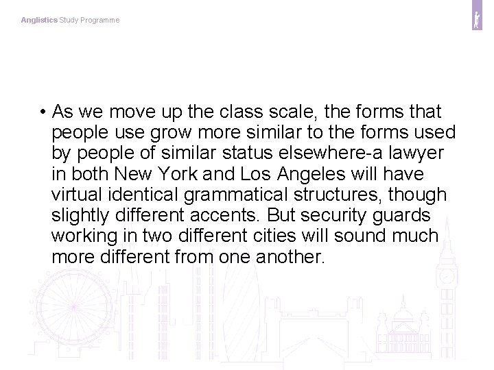 Anglistics Study Programme • As we move up the class scale, the forms that