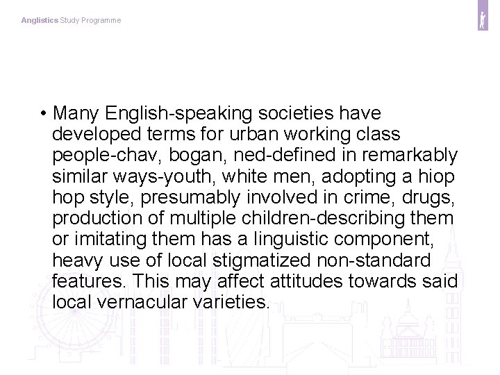 Anglistics Study Programme • Many English-speaking societies have developed terms for urban working class