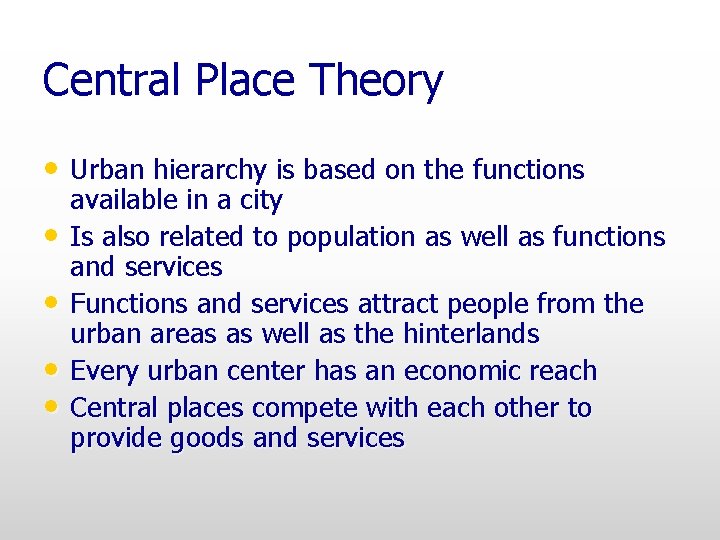 Central Place Theory • Urban hierarchy is based on the functions • • available