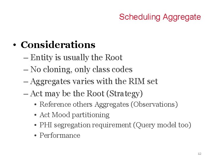Scheduling Aggregate • Considerations – Entity is usually the Root – No cloning, only