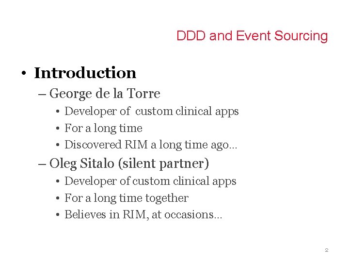 DDD and Event Sourcing • Introduction – George de la Torre • Developer of