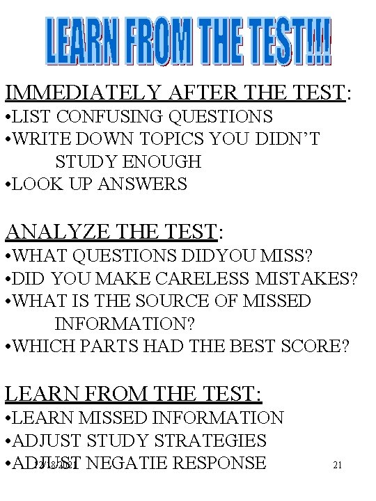 IMMEDIATELY AFTER THE TEST: • LIST CONFUSING QUESTIONS • WRITE DOWN TOPICS YOU DIDN’T