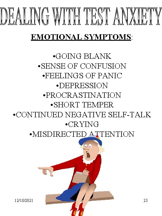 EMOTIONAL SYMPTOMS: • GOING BLANK • SENSE OF CONFUSION • FEELINGS OF PANIC •