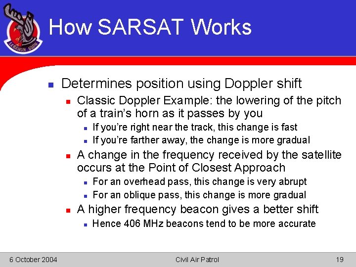 How SARSAT Works n Determines position using Doppler shift n Classic Doppler Example: the