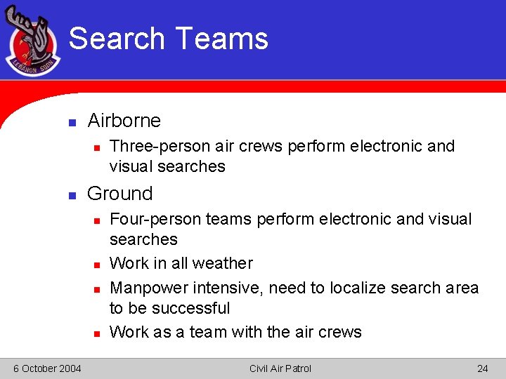 Search Teams n Airborne n n Ground n n 6 October 2004 Three-person air