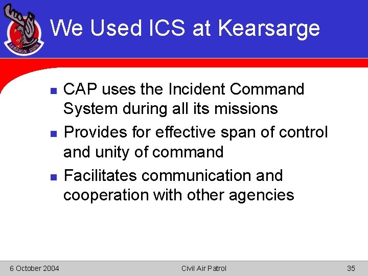 We Used ICS at Kearsarge n n n 6 October 2004 CAP uses the