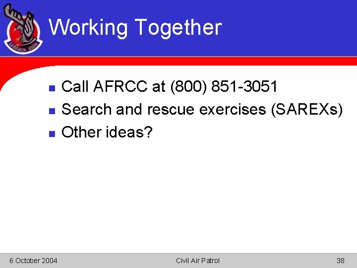 Working Together n n n 6 October 2004 Call AFRCC at (800) 851 -3051