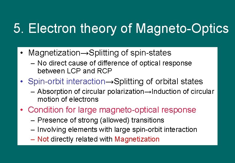 5. Electron theory of Magneto-Optics • Magnetization→Splitting of spin-states – No direct cause of