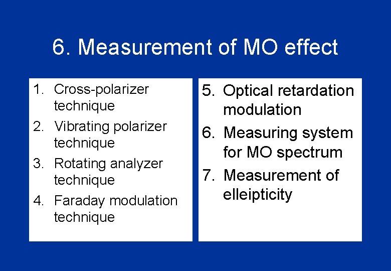 6. Measurement of MO effect 1. Cross-polarizer technique 2. Vibrating polarizer technique 3. Rotating