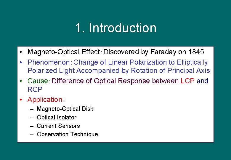 1. Introduction • Magneto-Optical Effect：Discovered by Faraday on 1845 • Phenomenon：Change of Linear Polarization