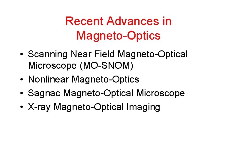 Recent Advances in Magneto-Optics • Scanning Near Field Magneto-Optical Microscope (MO-SNOM) • Nonlinear Magneto-Optics