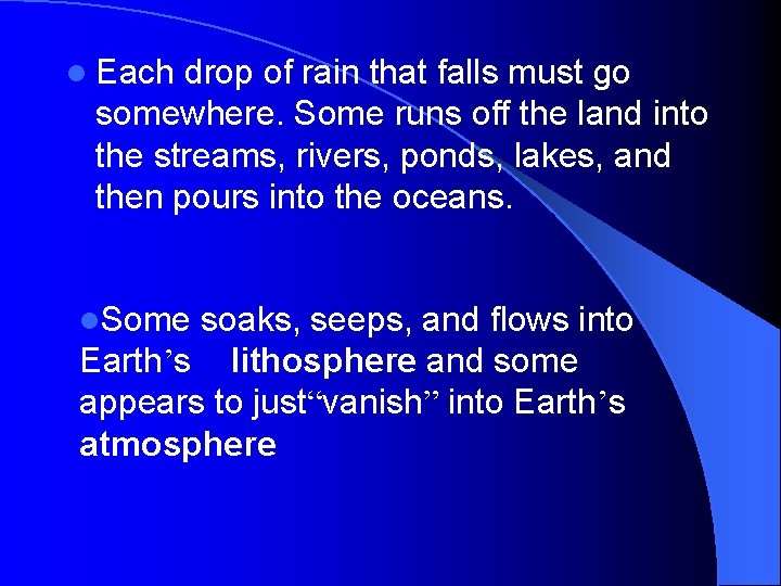 l Each drop of rain that falls must go somewhere. Some runs off the