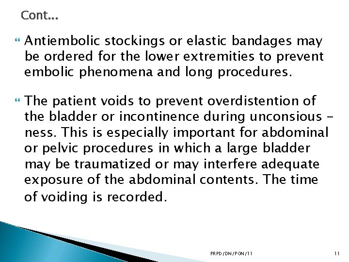 Cont. . . Antiembolic stockings or elastic bandages may be ordered for the lower