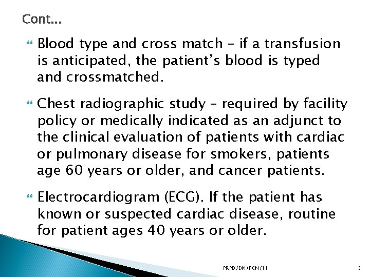 Cont. . . Blood type and cross match – if a transfusion is anticipated,
