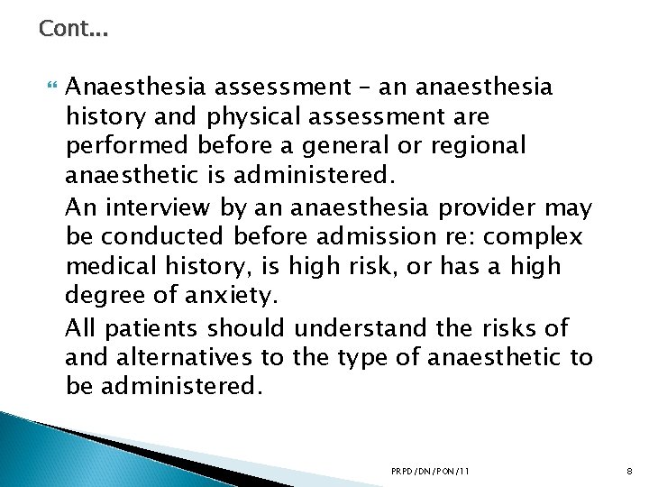 Cont. . . Anaesthesia assessment – an anaesthesia history and physical assessment are performed