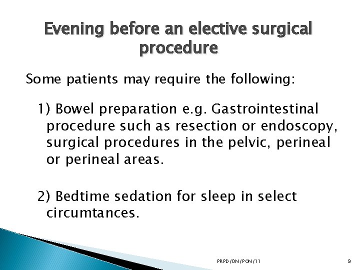 Evening before an elective surgical procedure Some patients may require the following: 1) Bowel Evening before an elective surgical procedure Some patients may require the following: 1) Bowel
