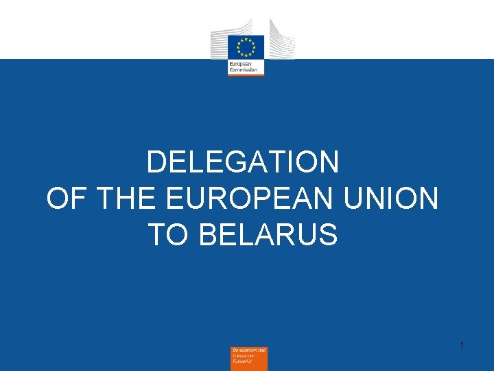 DELEGATION OF THE EUROPEAN UNION TO BELARUS 1