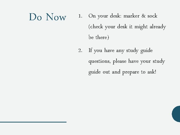 Do Now 1. On your desk: marker & sock (check your desk it might
