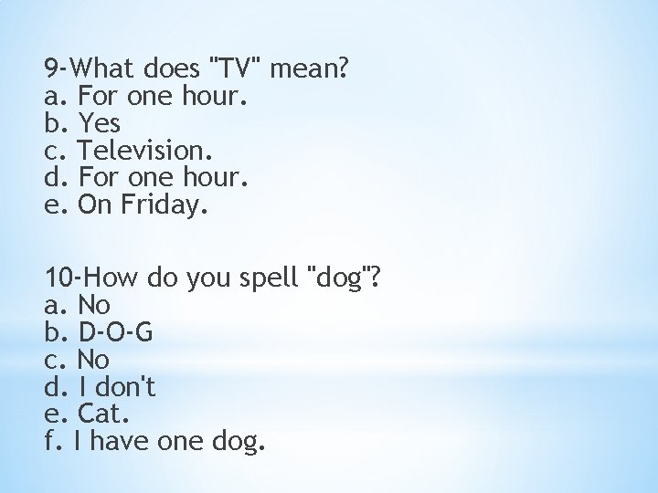 9 -What does "TV" mean? a. For one hour. b. Yes c. Television. d.