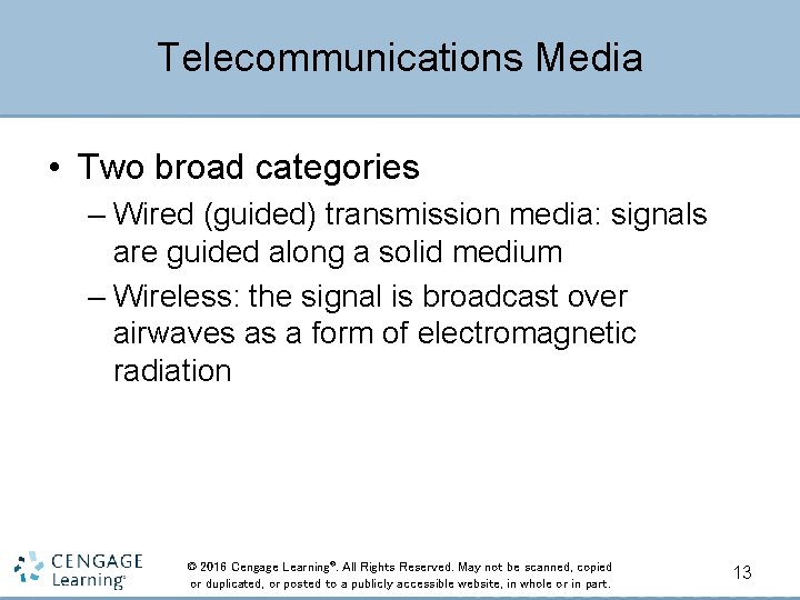 Telecommunications Media • Two broad categories – Wired (guided) transmission media: signals are guided