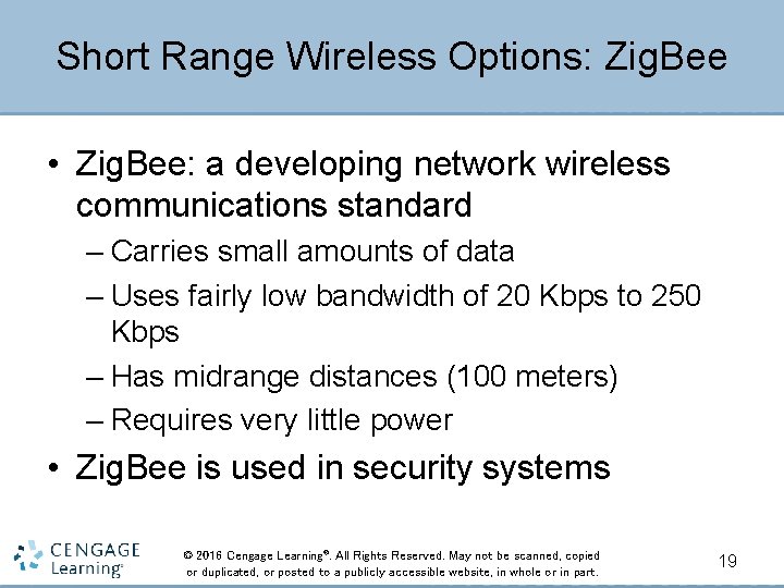 Short Range Wireless Options: Zig. Bee • Zig. Bee: a developing network wireless communications