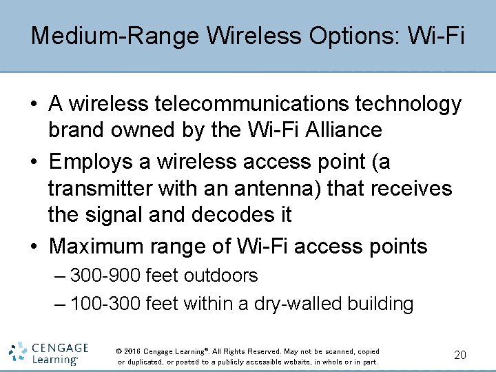 Medium-Range Wireless Options: Wi-Fi • A wireless telecommunications technology brand owned by the Wi-Fi