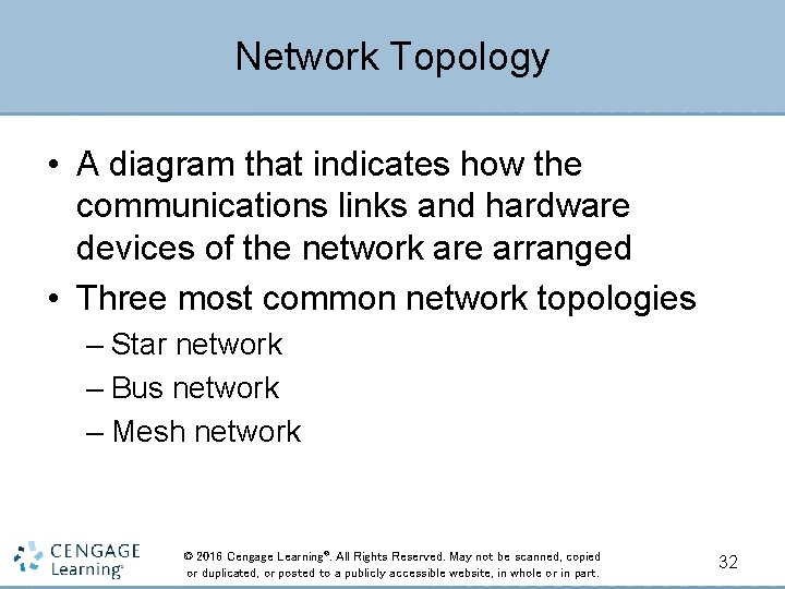 Network Topology • A diagram that indicates how the communications links and hardware devices