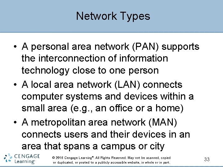 Network Types • A personal area network (PAN) supports the interconnection of information technology