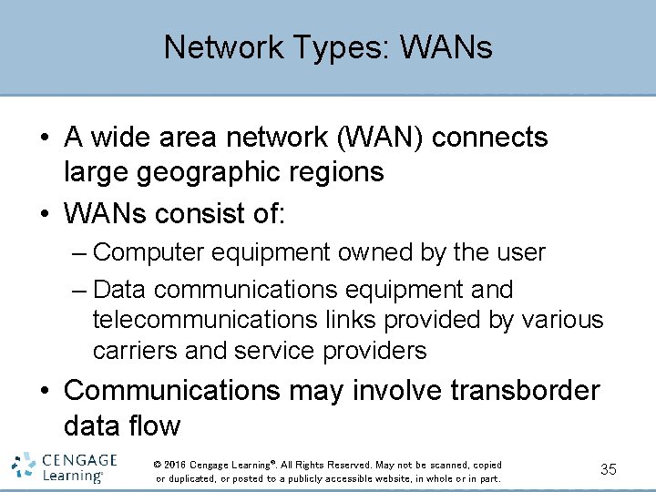 Network Types: WANs • A wide area network (WAN) connects large geographic regions •