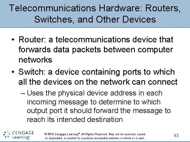Telecommunications Hardware: Routers, Switches, and Other Devices • Router: a telecommunications device that forwards