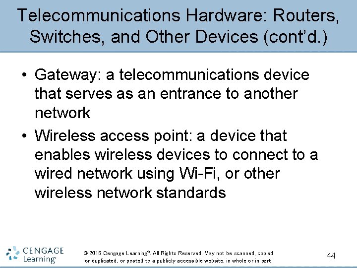 Telecommunications Hardware: Routers, Switches, and Other Devices (cont’d. ) • Gateway: a telecommunications device