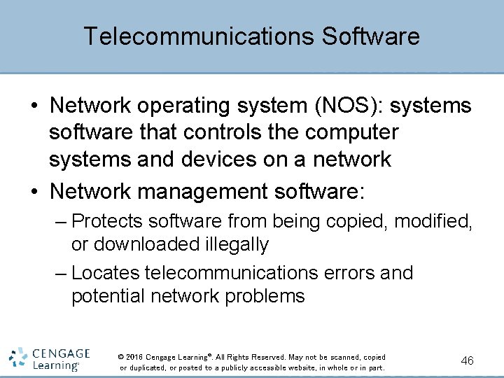 Telecommunications Software • Network operating system (NOS): systems software that controls the computer systems