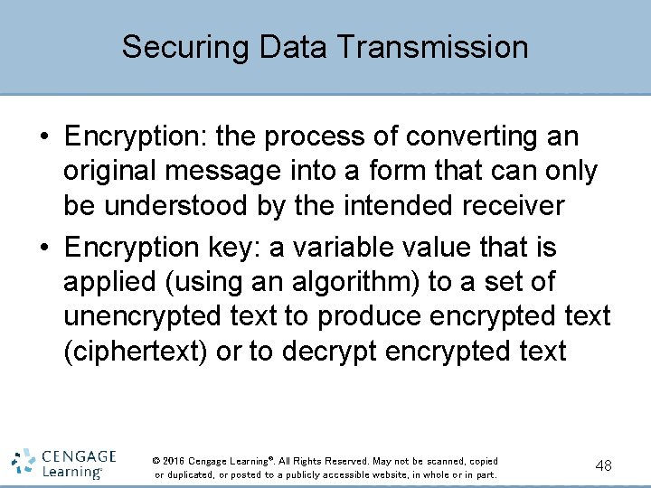 Securing Data Transmission • Encryption: the process of converting an original message into a