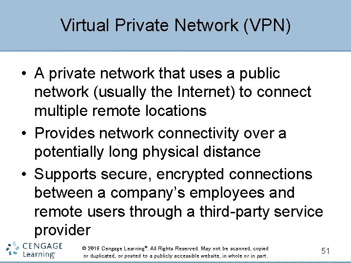 Virtual Private Network (VPN) • A private network that uses a public network (usually