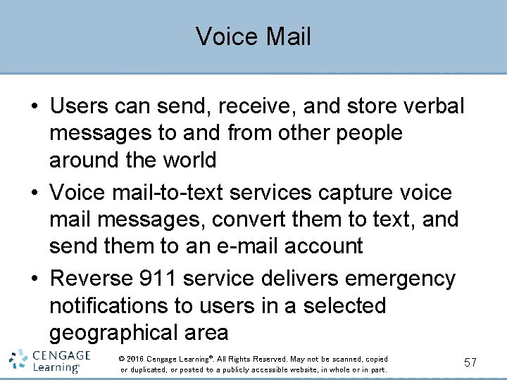 Voice Mail • Users can send, receive, and store verbal messages to and from