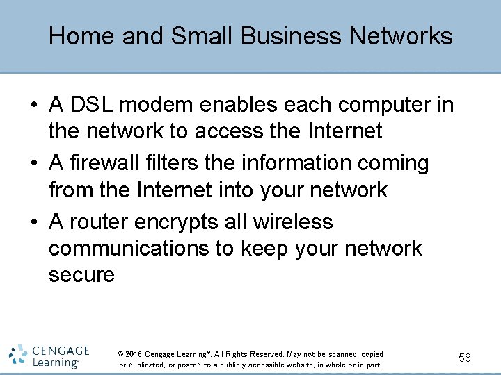 Home and Small Business Networks • A DSL modem enables each computer in the