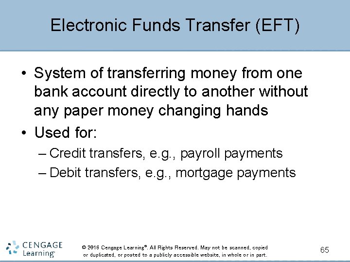 Electronic Funds Transfer (EFT) • System of transferring money from one bank account directly