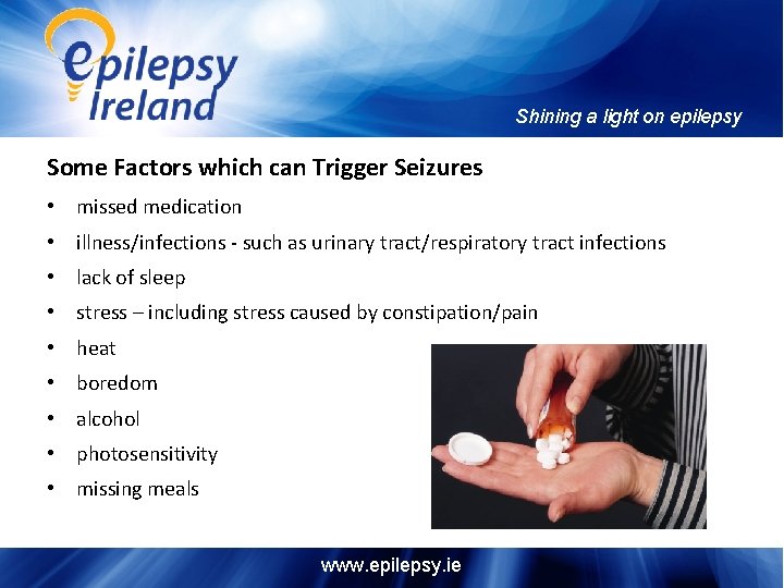 Shining a light on epilepsy Some Factors which can Trigger Seizures • missed medication