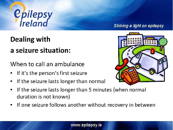 Shining a light on epilepsy Dealing with a seizure situation: When to call an